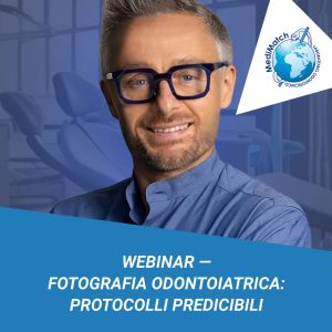 Webinar — Fotografia odontoiatrica - Protocolli predicibili per una comunicazione clinica efficace e differenziante